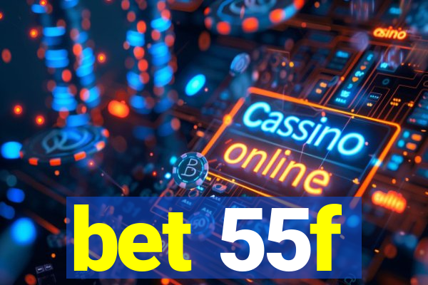 bet 55f